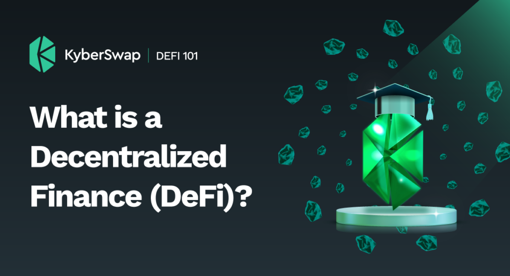 what-is-decentralized-finance-defi-kyberswap-blog