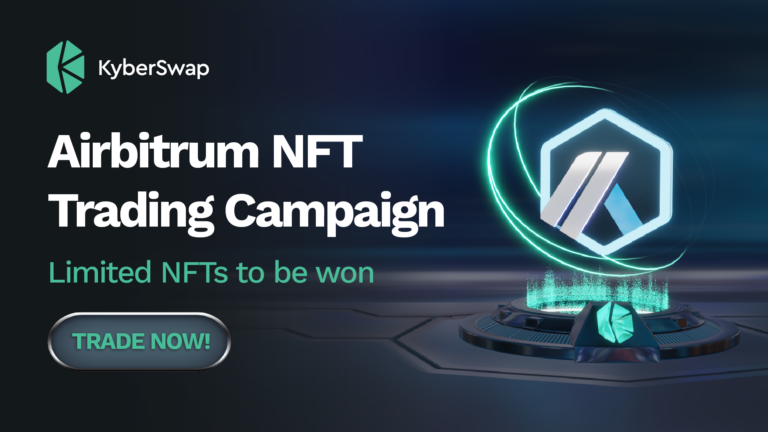 KyberSwap Launches Arbitrum NFT Trading Campaign - KyberSwap Blog