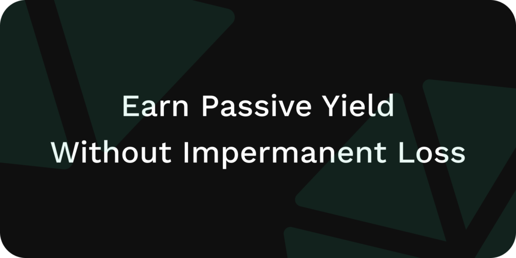 earn passive yield without impermanent loss