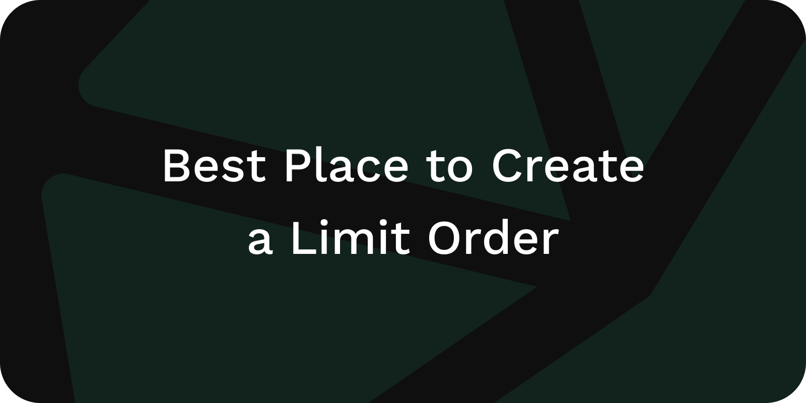 best place to create a limit order